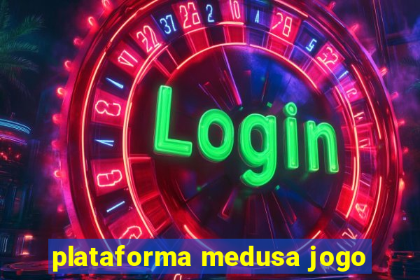 plataforma medusa jogo